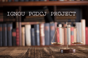 Ignou PGDCJ Project