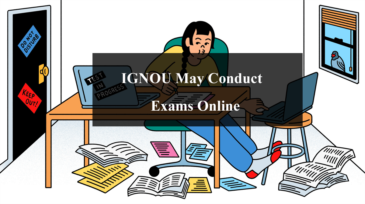 IGNOU May conduct exams online