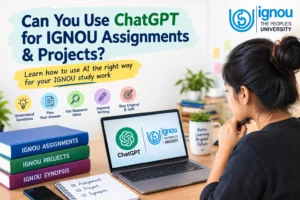 Can you use ChatGPT for IGNOU assignments and projects